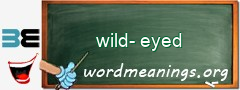 WordMeaning blackboard for wild-eyed